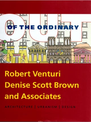 Item #13145 Out of the Ordinary: Robert Venturi, Denise Scott Brown and Associates. David F....