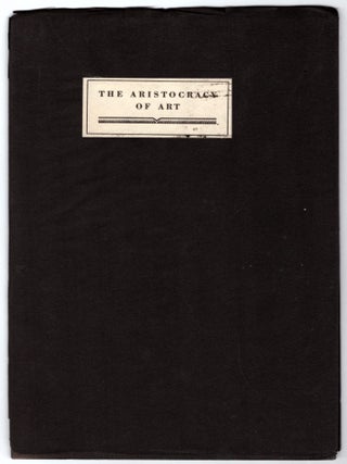 The Aristocracy of Art: An Address Before the California Art Club Open Forum, Los Angeles, March 4, 1929