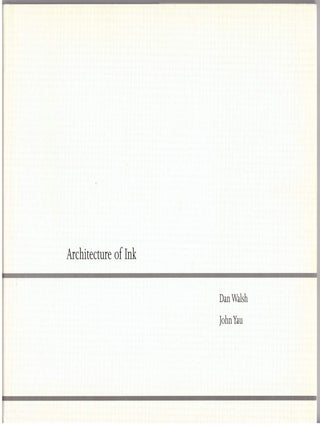 Item #28804 Architecture of Ink. Dan Walsh, John Yau, Artist, Poet