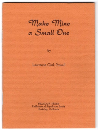 Item #28869 Make Mine a Small One. Lawrence Clark Powell, Roger Keith Larson, Association