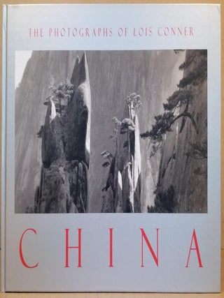 Item #29027 The Photographs of Lois Conner: China. Lois Conner, Geremie R. Barme, Jonathan...