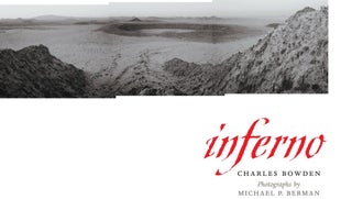 Item #29030 Inferno. Charles Bowden, Michael P. Berman, Photographer
