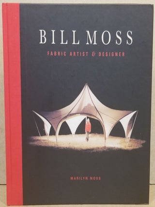 Item #29188 Bill Moss: Fabric Artist & Designer. Marilyn Moss, Gerhardt Knodel