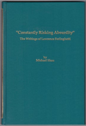 Item #29387 "Constantly Risking Absurdity" The Writings of Lawrence Ferlinghetti....