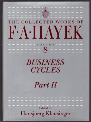 Business Cycles (The Collected Works of F. A. Hayek Volumes VII & VIII -- 2 Volumes)