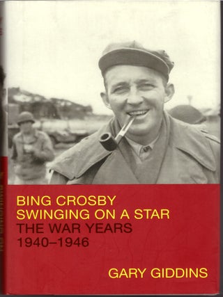 Bing Crosby: A Pocketful of Dreams, The Early Years 1903-1940 & Bing Crosby: Swinging on a Star, The War Years 1940-1946 (2 Volumes)