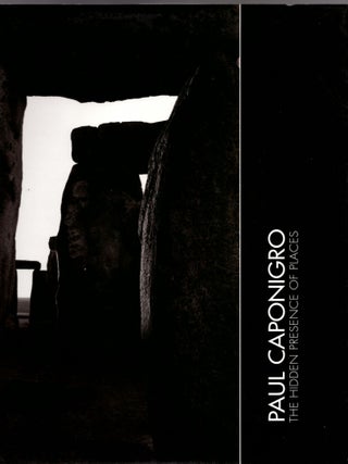 Item #29817 Paul Caponigro: The Hidden Presence of Places. Paul Caponigro, Michael K. Komanecy,...