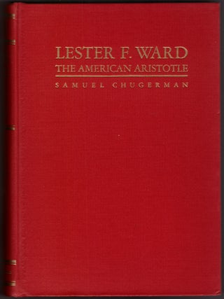 Lester F. Ward: The American Aristotle. A Summary and Interpretation of His Sociology