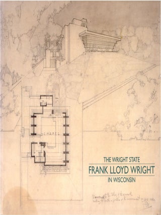 Item #30084 The Wright State: Frank Lloyd Wright in Wisconsin. Jonathan Lipman, Neil Levine