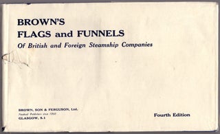 Item #30128 Brown's Flags and Funnels of British and Foreign Steamship Companies. F. J. N. Wedge,...
