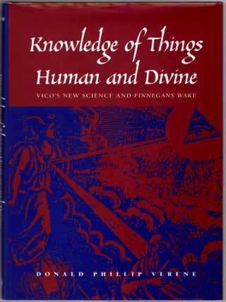 Item #30157 Knowledge of Things Human and Divine: Vico's New Science and Finnegans Wake. Donald...
