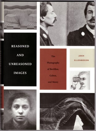 Item #30259 Reasoned and Unreasoned Images: The Photography of Bertillon, Galton, and Marey. Josh...