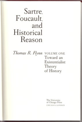 Item #30297 Sartre, Foucault, and Historical Reason: Towards an Existential History (Volume I)....