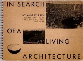 Item #30337 In Search of a Living Architecture. Albert Frey