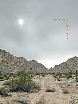 Item #30388 El Camino del Diablo. Mark Klett, Raphael Pumpelly, Photographer