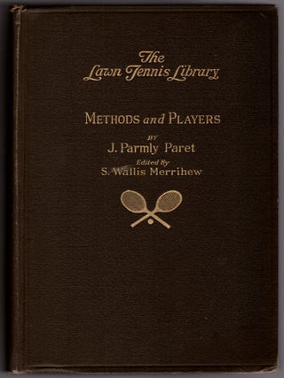 Item #30433 Methods and Players of Modern Lawn Tennis. J. Parmly Paret, S. Wallis Merrihew