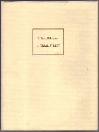 Item #30466 10 Trial Street. John McPhee, Robert McGlynn, Tim Engelland, Foreword, Artist