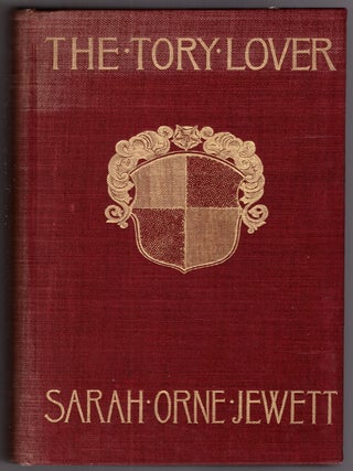Item #30478 The Tory Lover. Sarah Orne Jewett