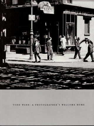 Item #30748 Todd Webb: A Photographer's Welcome Home. Todd Webb, Michael Alpert, Photographer