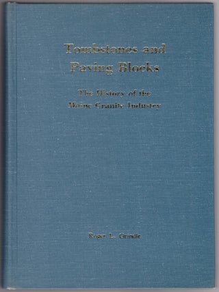 Tombstones and Paving Blocks: The History of Maine's Granite Industry