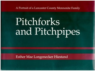 Item #30784 Pitchforks and Pitchpipes: A Portrait of a Lancaster County Mennonite Family. Esther...