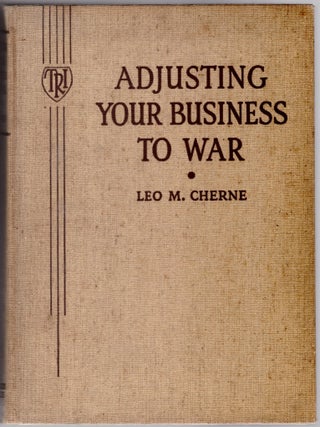 Item #30810 Adjusting Your Business to War. Leo M. Cherne, Louis Johnson, Carl Hovgard, Foreword,...