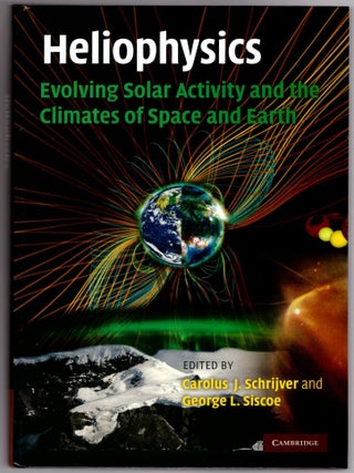Item #30866 Heliophysics: Evolving Solar Activity and the Climates of Space and Earth. Carolus J....