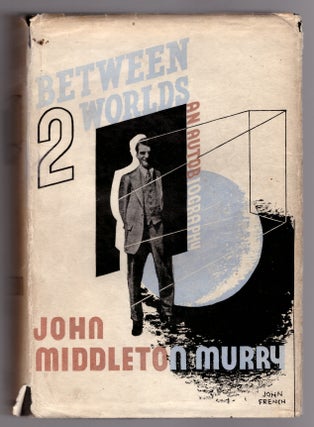 Item #30896 Between Two Worlds: An Autobiography. John Middleton Murry