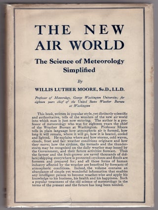 Item #30954 The New Air World: The Science of Meteorology Simplified. Willis Luther Moore