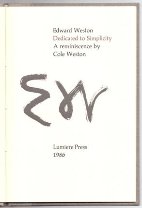 Edward Weston: Dedicated to Simplicity. A Reminiscence by Cole Weston