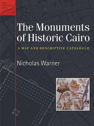 Item #31075 The Monuments of Historic Cairo: A Map and Descriptive Catalogue. Nicholas Warner