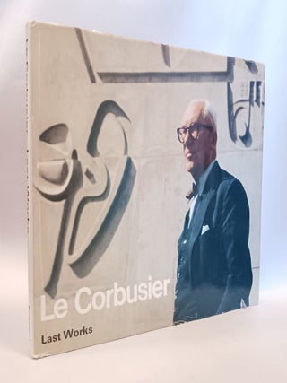 Item #31111 Le Corbusier: Last Works. Le Corbusier, Willy Boesiger, Charles-Édouard Jeanneret