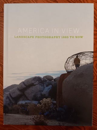 Item #31119 America in View: Landscape Photography 1865 to Now. Deborah Bright, Jan Howard,...