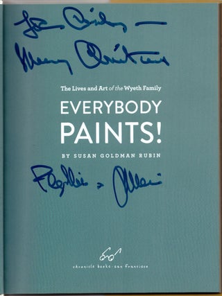 Everybody Paints! The Lives and art of the Wyeth Family -- Signed & Inscribed by Phyllis & Jamie Wyeth