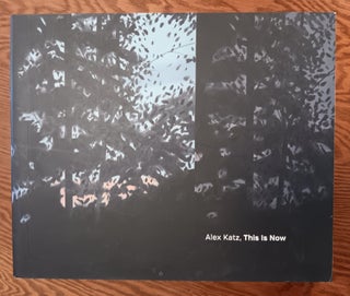 Item #31151 Alex Katz, This Is Now. Alex Katz, Michael Rooks, John Godfrey, Vincent Katz, David...