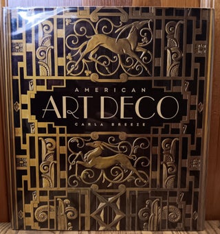 Item #31195 American Art Deco: Architecture and Regionalism. Carla Breeze