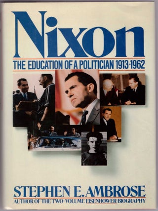 Nixon: The Education of a Politician 1913-1962 & The Triumph of a Politician 1962-1972 (2 Volumes)
