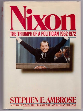 Nixon: The Education of a Politician 1913-1962 & The Triumph of a Politician 1962-1972 (2 Volumes)