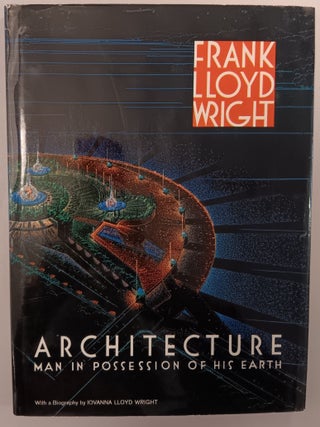 Item #31206 Architecture: Man in Possession of the Earth. Frank Lloyd Wright, Iovanna Lloyd...