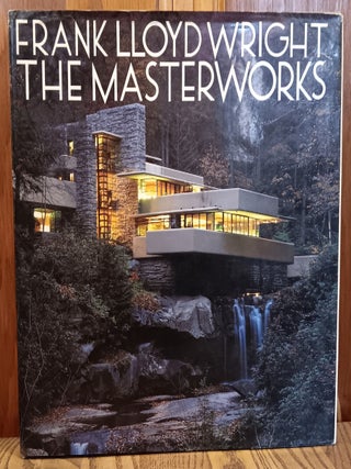 Item #31212 Frank Lloyd Wright: The Masterworks. Bruce Brooks Pfeiffer, David Larkin
