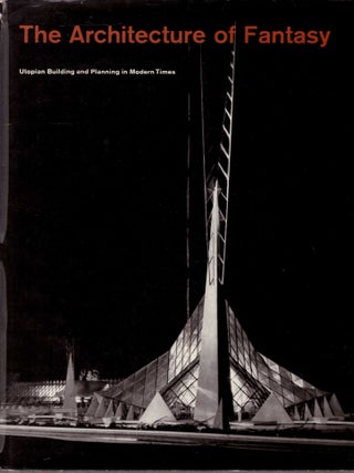 Item #31250 The Architecture of Fantasy: Utopian Building and Planning in Modern Times. Ulrich...