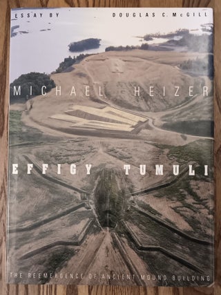 Item #31296 Michael Heizer: Effigy Tumuli. The Reemergence of Ancient Mound Building. Michael...