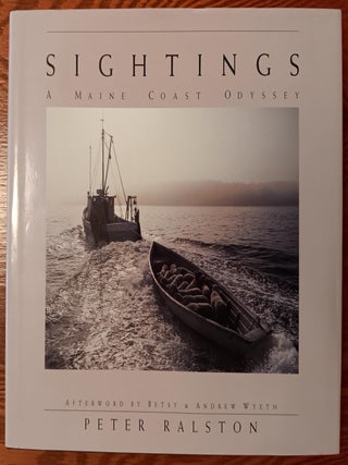 Item #31307 Sightings: A Maine Coast Odyssey. Peter Ralston, Chris Crosman, Philip Booth, Betsy...
