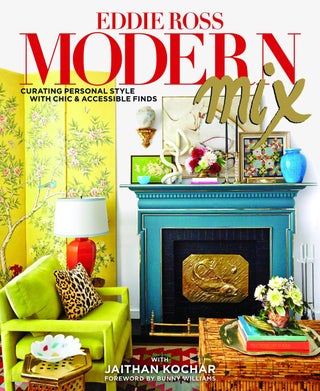 Item #31310 Modern Mix: Curating Personal Style with Chic & Accessible Finds. Eddie Ross, Jaithan...