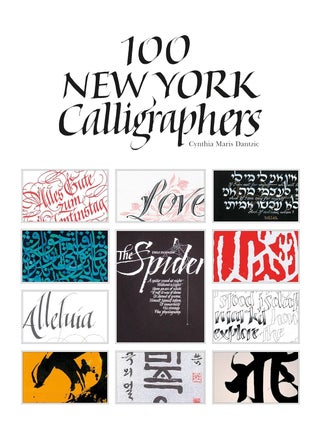 Item #31315 100 New York Calligraphers. Cynthia Maris Dantzic