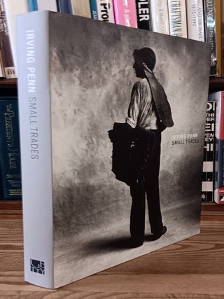 Item #31360 Irving Penn: Small Trades. Irving Penn, Virginia A. Heckert, Anne Lacoste