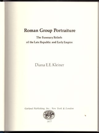 Item #31400 Roman Group Portraiture: The Funerary Reliefs of the Late Republic and Early Empire....