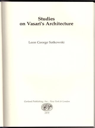 Item #31402 Studies on Vasari's Architecture. Leon George Satkowski