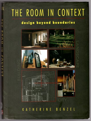 Item #31432 The Room in Context: Design Beyond Boundaries. Katherine Benzel
