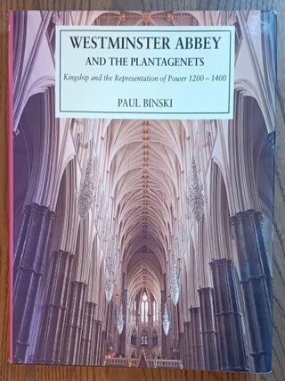 Item #31457 Westminster Abbey and the Plantagenets: Kingship and the Representation of Power...